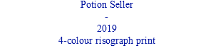 Potion Seller - 2019 4-colour risograph print