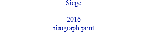 Siege - 2016 risograph print